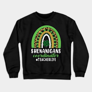 Shenanigans Coordinator Teacher Life Rainbow Shamrock St Patricks Day Crewneck Sweatshirt